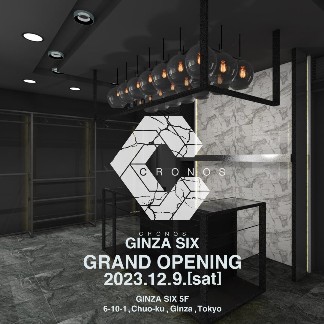 CRONOS GINZA SIX STORE grand opening – クロノス CRONOS Official Store